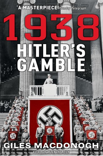 1938: Hitler's Gamble - Giles MacDonogh