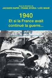 1940. Et si la France avait continue la guerre