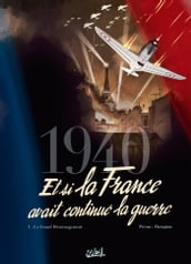 1940 Et si la France avait continué la guerre T01