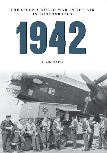 1942 The Second World War in the Air in Photographs - L. Archard