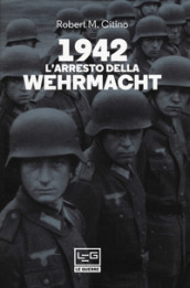 1942. L arresto della Wehrmacht