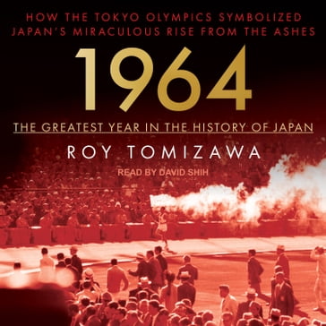 1964 - The Greatest Year in the History of Japan - Roy Tomizawa