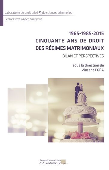 1965-1985-2015 : Cinquante ans de droit des régimes matrimoniaux - Collectif