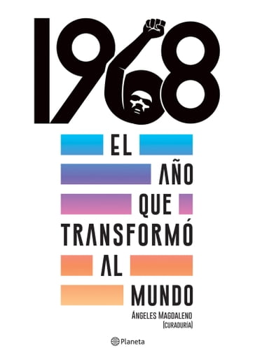 1968. El año que transformó al mundo - Ángeles Magdaleno