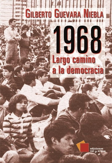 1968: Largo camino a la democracia - Gilberto Guevara Niebla