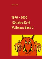 1970 - 2020 50 Jahre Ro d Wullmaus