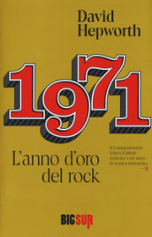 1971. L anno d oro del rock