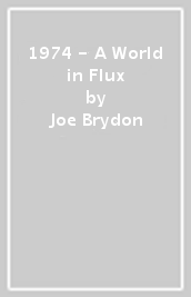 1974 - A World in Flux