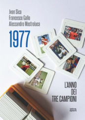 1977. L anno dei tre campioni