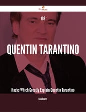 198 Quentin Tarantino Hacks Which Greatly Explain Quentin Tarantino