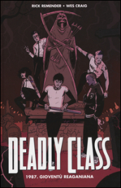 1987. Gioventù reganiana. Deadly class. 1.