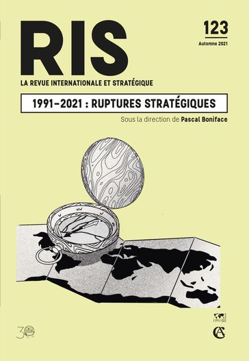 1991-2021 : ruptures stratégiques - Andrei Gratchev - Barthélémy Courmont - Caroline Roussy - Christophe Ventura - Dominique Méda - Jean-Pierre Raffarin - Julia Tasse - Michel Foucher - Pascal Boniface - Pierre Grosser - Pierre Jaillet - Sacha Serero - Sofia Kabbej - Sylvie Matelly