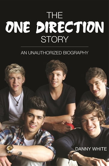 1D - The One Direction Story - Danny White