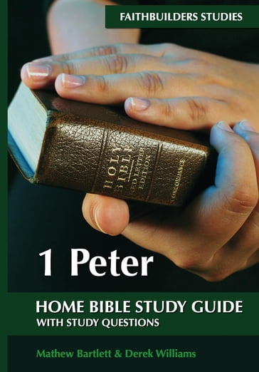 1Peter Bible Study Guide - Mathew David Bartlett - Derek Williams