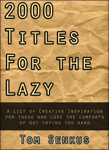 2,000 Titles for the Lazy - Tom Senkus