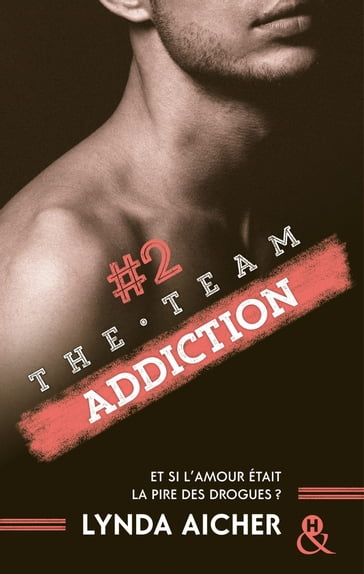 #2 Addiction - Série The Team - Lynda Aicher