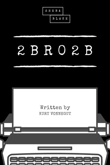 2 B R 0 2 B (Sheba Blake Classics) - Kurt Vonnegut - Sheba Blake