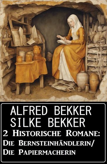 2 Historische Romane: Die Bernsteinhändlerin/Die Papiermacherin - Alfred Bekker - Silke Bekker