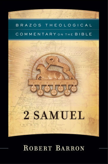 2 Samuel (Brazos Theological Commentary on the Bible) - Robert Barron - R. Reno - Robert Jenson - Robert Wilken - Ephraim Radner - Michael Root - George Sumner