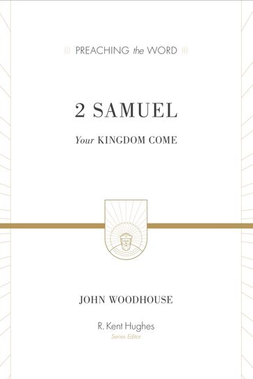 2 Samuel - John Woodhouse - R. Kent Hughes