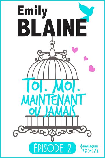 2 - Toi. Moi. Maintenant ou jamais - Emily Blaine