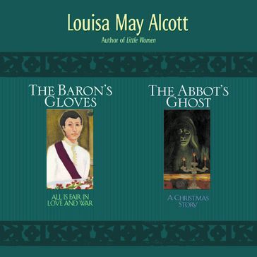2-in-1: Abbot's Ghost and The Baron's Gloves - Louisa May Alcott