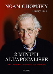 2 minuti all Apocalisse. Guerra nucleare & catastrofe ambientale