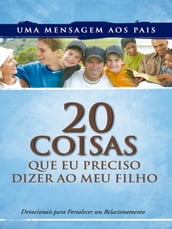 20 Coisas Que Eu Preciso Dizer ao Meu Filho