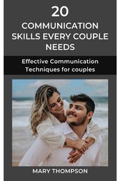 20 Communication Skills Every Couple Needs