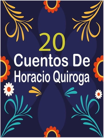20 Cuentos de Horacio Quiroga - Horacio Quiroga