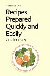 20 Different Recipes Prepared Quickly and Easily