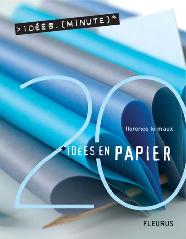 20 Idées en papier - Florence Le Maux