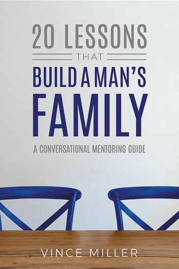 20 Lessons That Build a Man's Family - Vince Miller