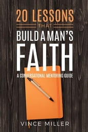 20 Lessons That Build a Man s Faith