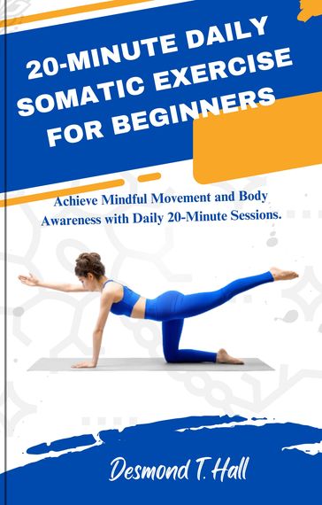 20-MINUTE DAILY SOMATIC EXERCISES FOR BEGINNERS - Mohammed Tagoe - Jay Smith