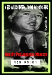 A $20 Million International Narcotics Ring Run By Philadelphia Mobster Nig Rosen