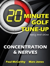 20 Minute Golf Tune-Up: Concentration and Nerves