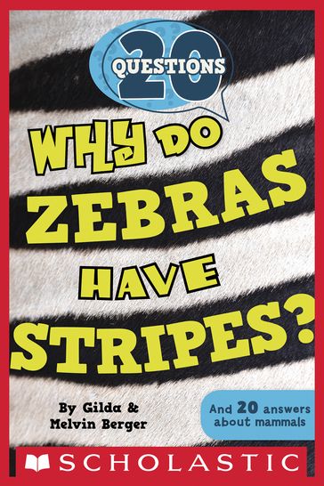 20 Questions #2: Why Do Zebras Have Stripes? - Gilda Berger - Melvin Berger