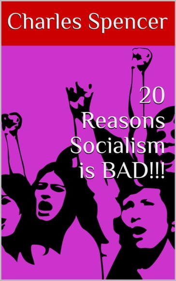 20 Reasons Socialism is BAD!!! - Charles Spencer