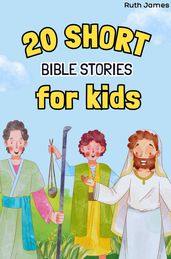 20 SHORT BIBLE STORIES FOR KIDS