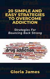 20 SIMPLE AND EASY STRATEGIES TO OVERCOME ADDICTION