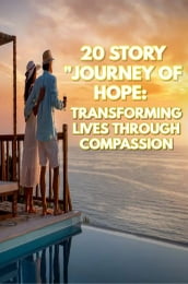 20 Story Journey of Hope Transforming Lives Through Compassion