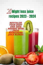 20 Wight loss juice recipes 2023 - 2024