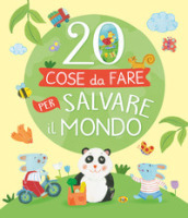 20 cose da fare per salvare il mondo