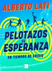 20 pelotazos de esperanza en tiempos de crisis