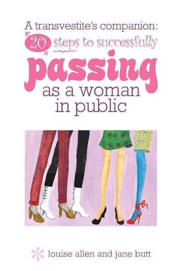 20 steps to successfully passing as a woman in public - Louise Allen - Jane Butt