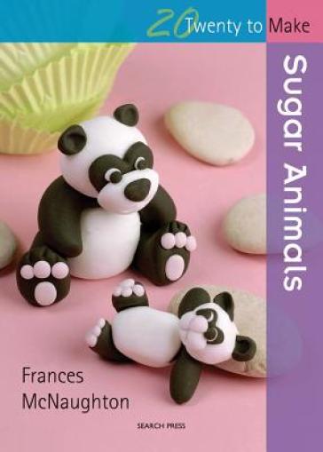 20 to Sugarcraft: Sugar Animals - Frances McNaughton