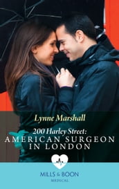 200 Harley Street: American Surgeon In London (Mills & Boon Medical) (200 Harley Street, Book 5)