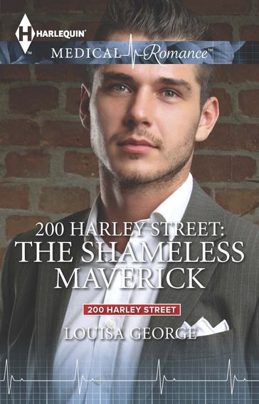 200 Harley Street: The Shameless Maverick - Louisa George
