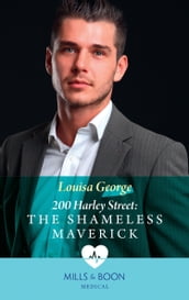 200 Harley Street: The Shameless Maverick (Mills & Boon Medical) (200 Harley Street, Book 8)